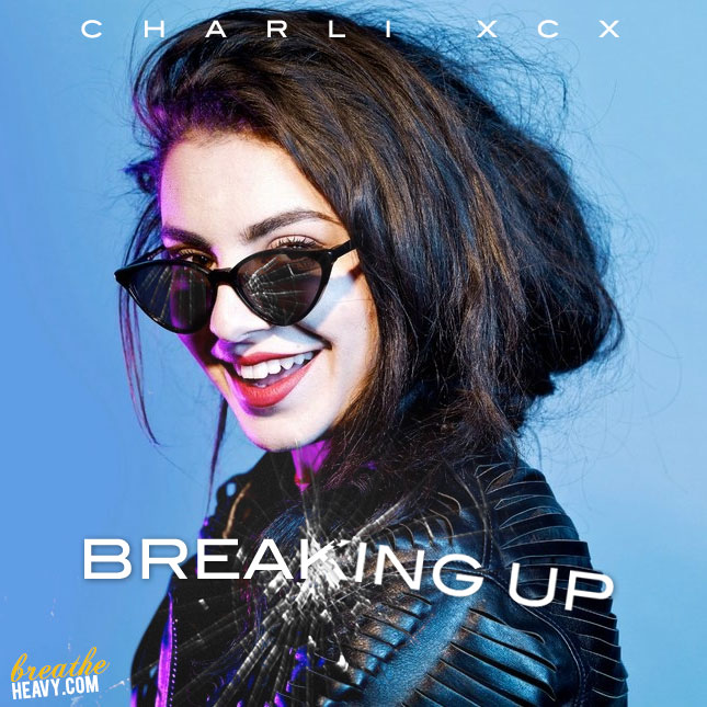 流行高清mv:charli xcx - breaking up