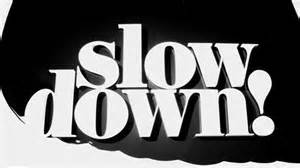Slow down.jpg
