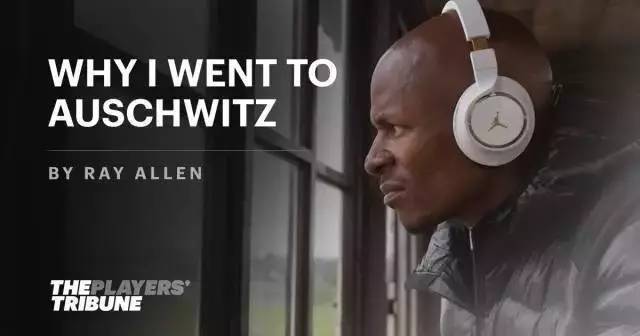 Ray Allen's autograph should not forget the painful history of Auschwitz concentration camp.jpg
