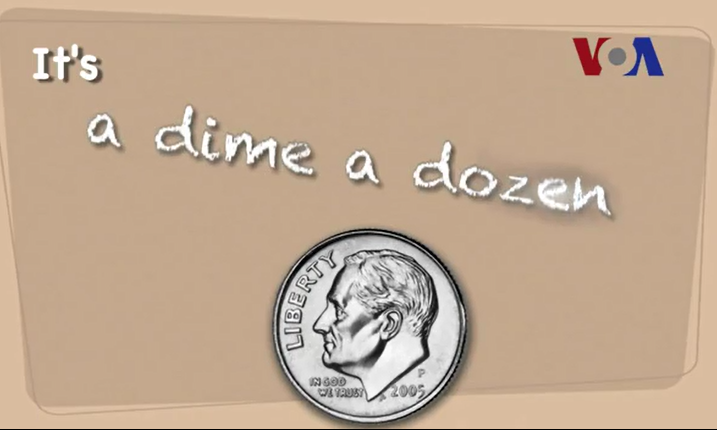 一毛钱一打 dime a dozen